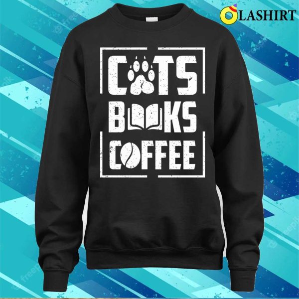 Cat T-shirt, Cats Books And Coffee Lover T-shirt