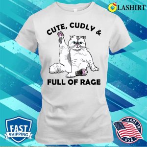 Cat T shirt Cute And Full Of Rage Funny Cat Lovers T shirt 1