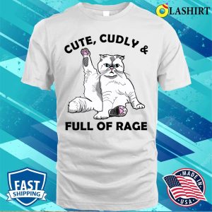 Cat T shirt Cute And Full Of Rage Funny Cat Lovers T shirt 2