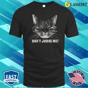 Cat T shirts Dont Judge Me Limited Edition 1