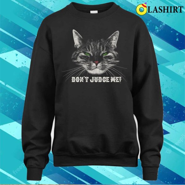 Cat T-shirts, Dont Judge Me, Limited Edition