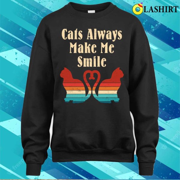 Cats Always Make Me Smile Vintage Shirt, Cats Always Make Me Smile Vintage Retro Shirt