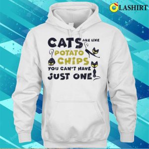 Cats Are Like Potato Chips Shirt Cats Are Like Potato Chips You Cant Have Just One Shirt 3