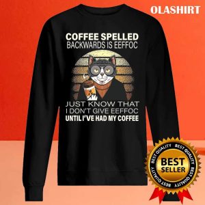 Cats Drink Coffee Spelled Backwards Is Eeffoc Shirt 2