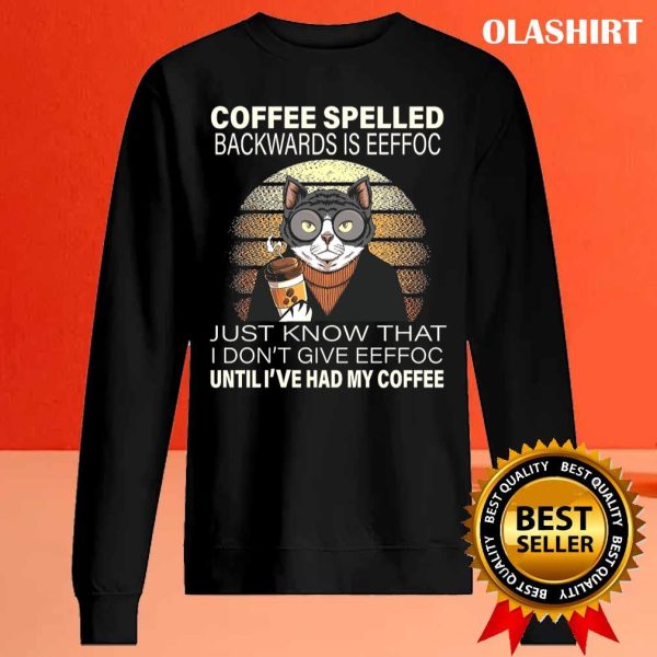 Cats Drink Coffee Spelled Backwards Is Eeffoc Shirt