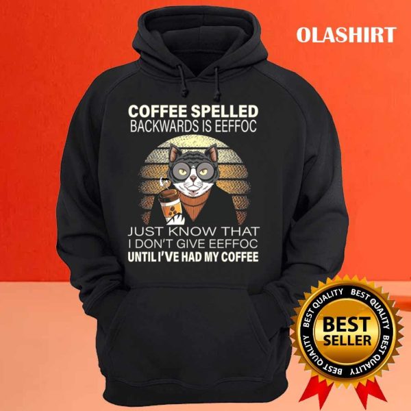 Cats Drink Coffee Spelled Backwards Is Eeffoc Shirt