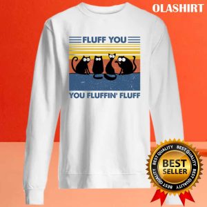 Cats Family Fluff You You Fluffin Fluff Vintage T shirt 2