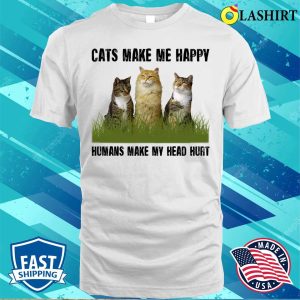 Cats Make Me Happy Humans Make My Head Shirt Cats Make Me Happy Humans Make My Head Hurshirt 2