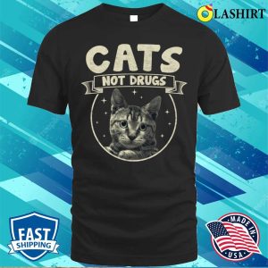 Cats Not Drugs Cats Lover Tabby Shirt, Cats Not Drugs Cats Lover Tabby Shirt