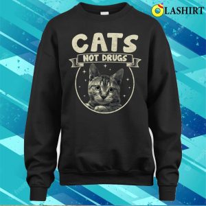 Cats Not Drugs Cats Lover Tabby Shirt Cats Not Drugs Cats Lover Tabby Shirt 4