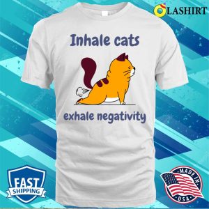 Cats T-shirt, Inhale Cats Exhale Negativity T-shirt