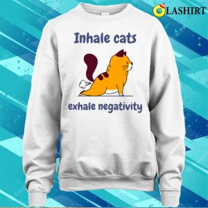 Cats T shirt Inhale Cats Exhale Negativity T shirt 4