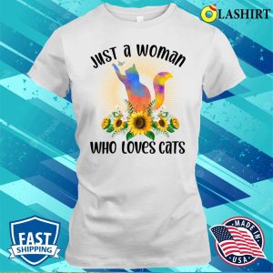 Cats T-shirt, Just A Woman Who Loves Cats T-shirt