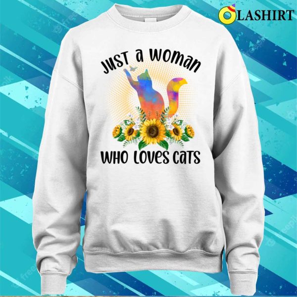 Cats T-shirt, Just A Woman Who Loves Cats T-shirt