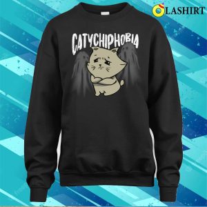 Catychiphobia Shirt Catychiphobia Cool Cat Lovers Design Shirt T shirt 4