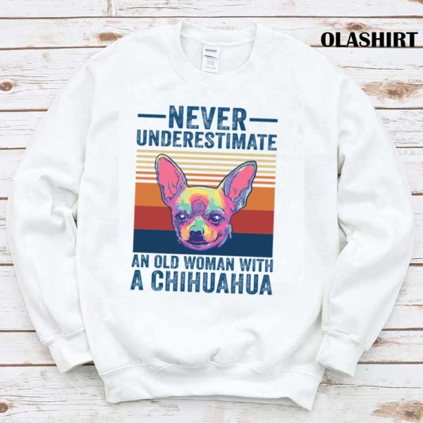 Chihuahua Dog Never Underestimate An Old Woman With A Chihuahua Vintage T-shirt