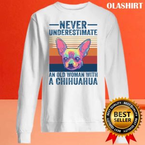 Chihuahua Dog Never Underestimate An Old Woman With A Chihuahua Vintage T shirt 2