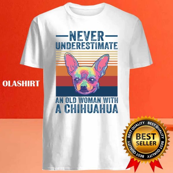 Chihuahua Dog Never Underestimate An Old Woman With A Chihuahua Vintage T-shirt