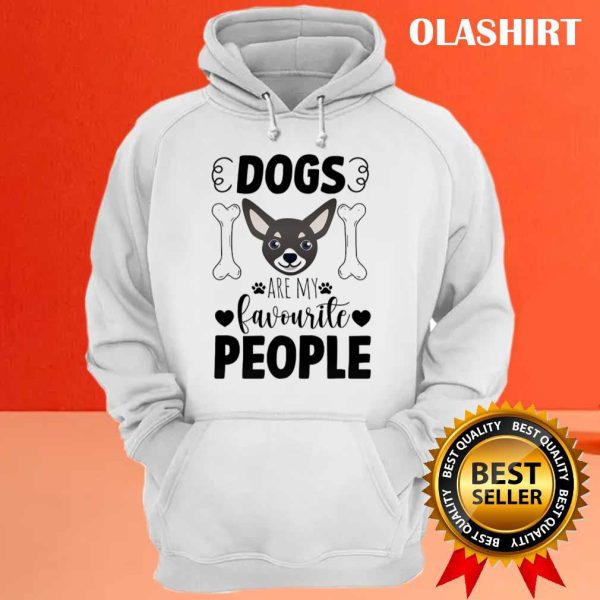 Chihuahua Dogs Are My Favourite Shirt , Trending Shirt