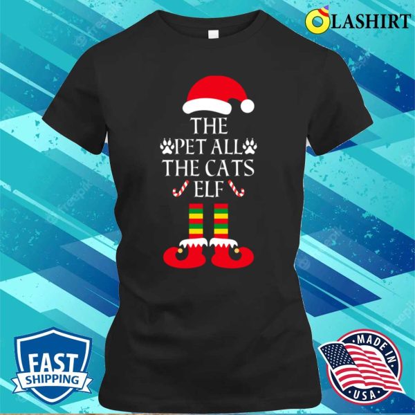 Christmas Gifts Shirt, Christmas The Pet All The Cats Elf Story Sequel Shirt