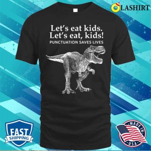 Christmas T shirt Lets Eat Punctuation Saves Lives Dinosaur Teacher T shirt 1