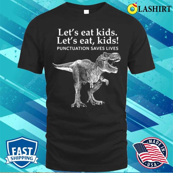 Christmas T-shirt, Lets Eat Punctuation Saves Lives Dinosaur Teacher T-shirt