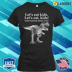 Christmas T-shirt, Lets Eat Punctuation Saves Lives Dinosaur Teacher T-shirt