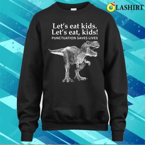 Christmas T shirt Lets Eat Punctuation Saves Lives Dinosaur Teacher T shirt 4