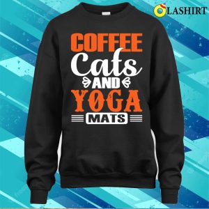 Coffee Cats And Yoga Mats T shirt Coffee Cats And Yoga Mats T shirt 4