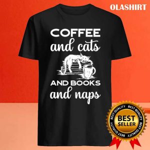 Coffee Cats Books and Naps T Shirt Embracing the Cozy Essential 2