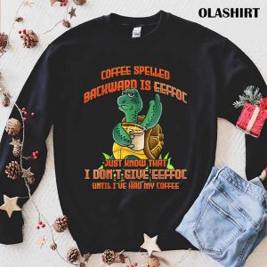 Coffee Spelled Backwards Eeffoc Tortoise Turtle Shirt 1