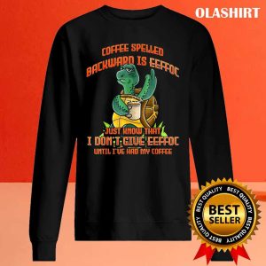 Coffee Spelled Backwards Eeffoc Tortoise Turtle Shirt 2