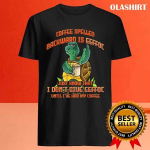 Coffee Spelled Backwards Eeffoc Tortoise Turtle Shirt 4