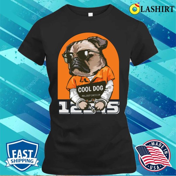 Cool Dog Shirt, Cool Dog Prison Shirt