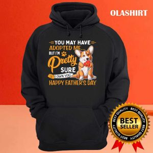 Corgi Dog You May Have Adopted Me But Im Pretty Sure I Own You T shirt 3