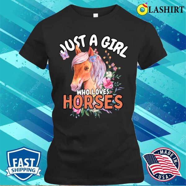 Cowgirls T-shirt, Just A Girl Who Loves Horses T-shirt