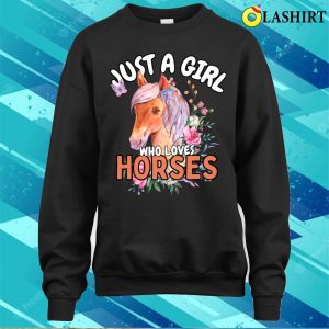 Cowgirls T shirt Just A Girl Who Loves Horses T shirt 4