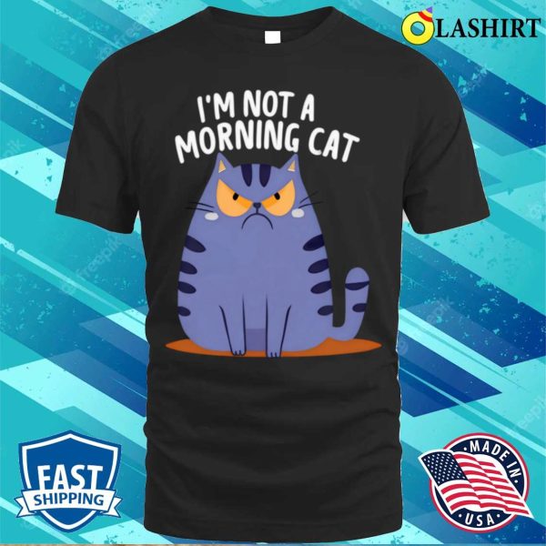 Cute And Comfy Cat Graphic Tee I M Not A Morning Cat