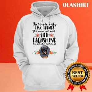 Dachshund Dog There Are Only A Few Only Two Thing This Woman Cant Resist Her Dachshund Shirt 3