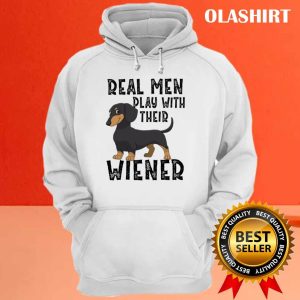 Dachshunds Dogs Real Men Play With Their Wiener Shirt 3