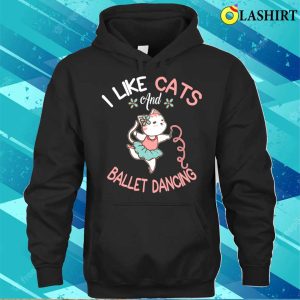 Dancing Cats T shirt I Like Cats And Ballet Dancing T shirt 3