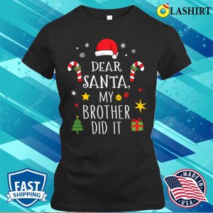 Dear Santa My Brother Did It For Matching Christmas Sister Shirt 2