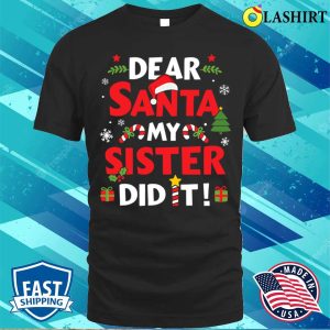 Dear Santa My Sister Did It For Matching Christmas Sibling Shirt