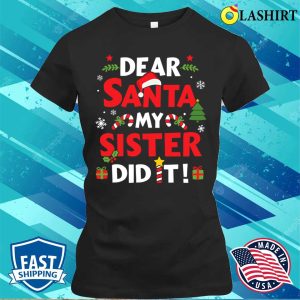 Dear Santa My Sister Did It For Matching Christmas Sibling Shirt