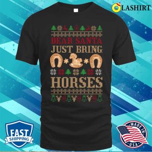 Dear Santa T shirt Dear Santa Just Bring Horses Christmas Sweater T shirt 1