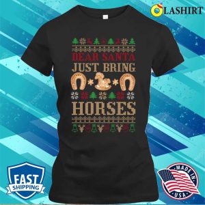 Dear Santa T shirt Dear Santa Just Bring Horses Christmas Sweater T shirt 2