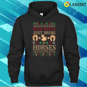 Dear Santa T shirt Dear Santa Just Bring Horses Christmas Sweater T shirt 3