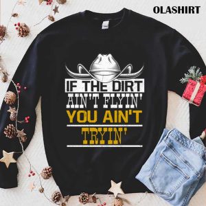 Dirt Flyin Tryin Horses Horse Cowboy Hat T shirt 1