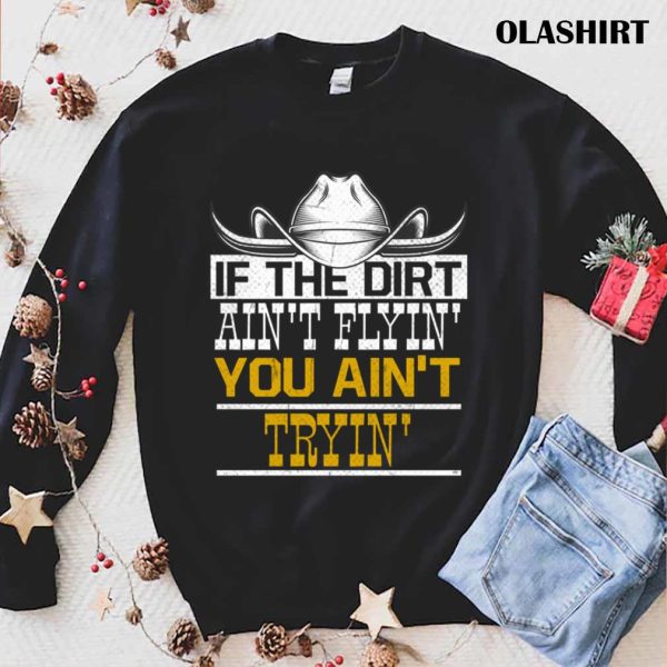 Dirt Flyin Tryin Horses Horse Cowboy Hat T-shirt