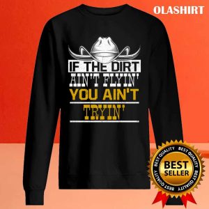 Dirt Flyin Tryin Horses Horse Cowboy Hat T shirt 2